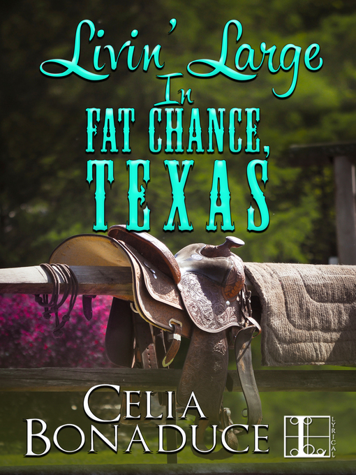 Title details for Livin' Large in Fat Chance, Texas by Celia Bonaduce - Available